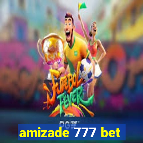 amizade 777 bet